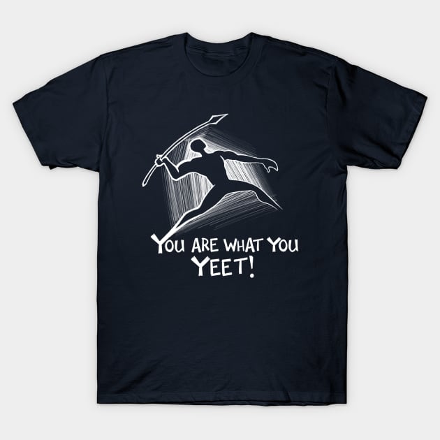 You are what you yeet! WHITE T-Shirt by rocksandcolors